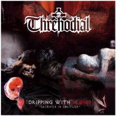 Threnodial : Dripping With Blood (Sacrifice In Solitude)